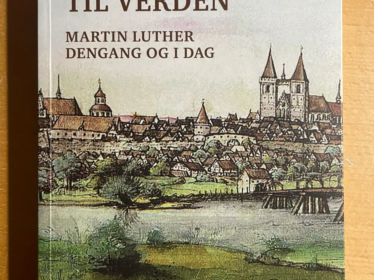 Billede 1 - Fra Wittenberg til verden, Michael Agerbo Mørch