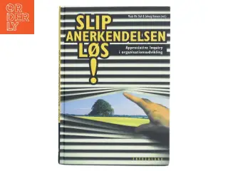 Slip anerkendelsen løs! : appreciative inquiry i organisationsudvikling af Mads Ole Dall (Bog)