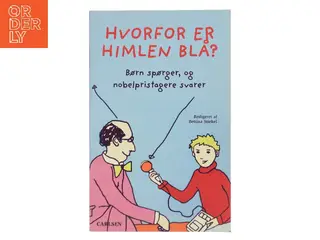 Hvorfor er himlen blå? : børn spørger og nobelpristagere svarer af Bettina Stiekel (Bog)