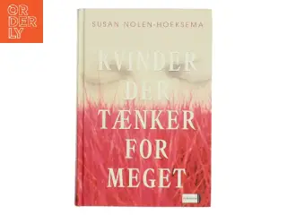 Kvinder der tænker for meget af Susan Nolen-Hoeksema (Bog)