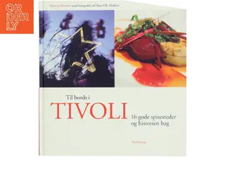 Til bords i Tivoli : 16 gode spisesteder og historien bag af Øystein Rottem (Bog)