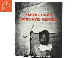 Farvel til en sort/hvid verden : en bog om FN's 2015-mål (Bog)