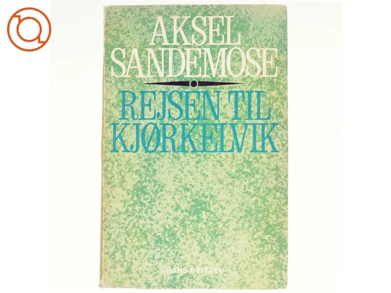 Billede 1 - Rejsen til Kjørkelvk af Aksel Sandemose (bog)