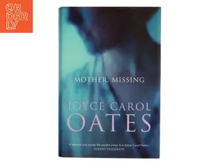 Mother, missing af Joyce Carol Oates (Bog)