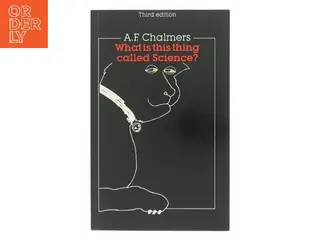 What Is This Thing Called Science?: an Assessment of the Nature and Status of Science and Its Methods af Chalmers (Bog)