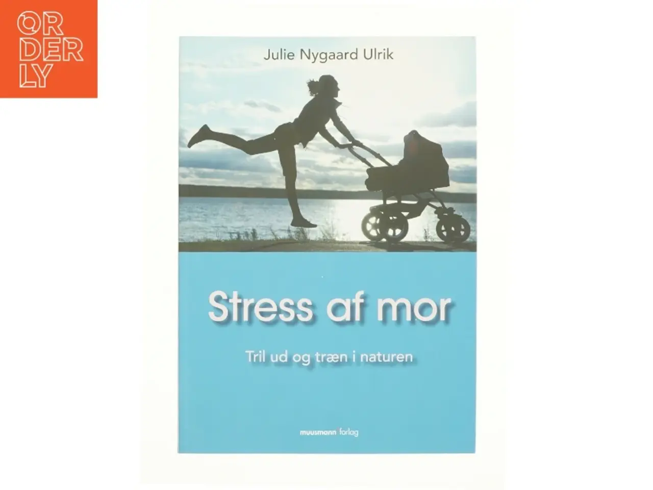 Billede 1 - Stress af mor af Julie Nygaard Ulrik (Bog)