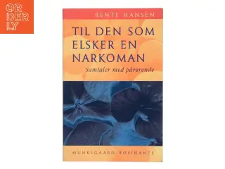Til den som elsker en narkoman af Bente Hansen (Bog)