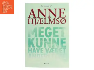 Meget kunne have været anderledes : roman af Anne Hjælmsø (Bog)