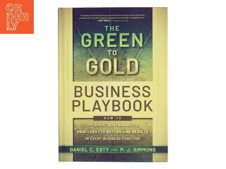 The green to gold business playbook : How to implement sustainability practices for bottom-line results in every business function (Bog)