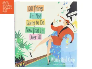 100 Things I'm Not Going to Do Now That I'm Over 50 bog