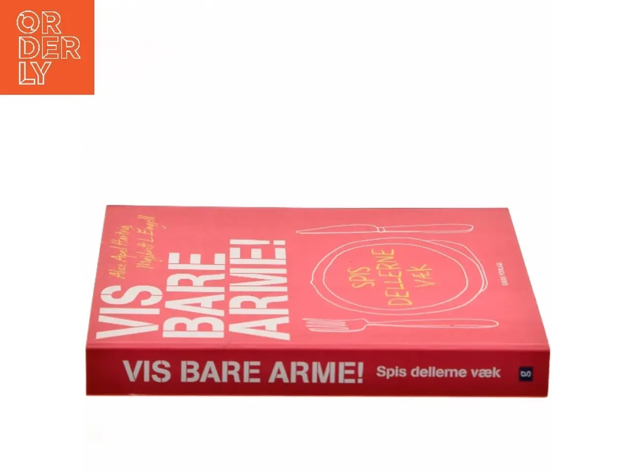 Billede 2 - Vis bare arme : spis dellerne væk af Alice Apel Hartvig (Bog)