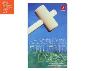 NAIV. SUPER. af Erlend Loe (Bog)