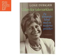 Uden for talerrækken : på tomandshånd med en moderne politiker : samtaler med Kresten Schultz Jørgensen af Lone Dybkjær (Bog)