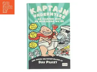 Kaptajn Underhyler og kampen mod de hvæsende wc'er : den anden heltefortælling af Dav Pilkey (Bog)