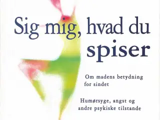 Sig mig hvad du spiser.Maden betydning for Psyken