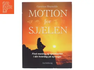 Motion for sjælen : find mening og spiritualitet i din hverdag på syv uger af Caroline Reynolds (Bog)
