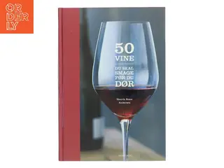 50 vine du skal smage før du dør af Henrik Steen Andersen (f. 1957-11-21) (Bog)