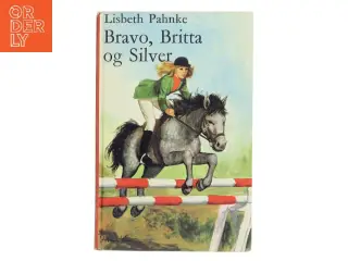 Bravo, Britta og Silver af Lisbeth Pahnke (Bog)