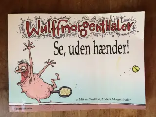 Se, uden hænder!, Wulff og Morgenthaler