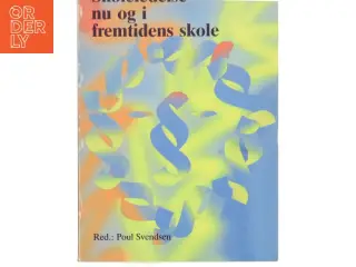 Skoleledelse nu og i fremtidens skole af Poul Svendsen (Bog)