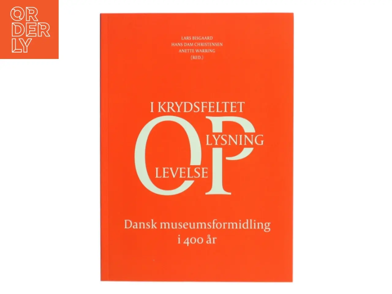 Billede 1 - Dansk museumsformidling i 400 år : i krydsfeltet oplysning-oplevelse (Bog)