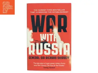 War with Russia : an urgent warning from senior military command af Richard Shirreff (Bog)