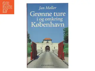 Grønne ture i og omkring København af Jan Møller (f. 1929) (Bog)