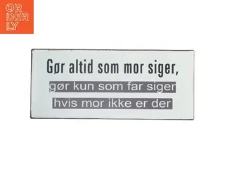 Metal skilt med humoristisk tekst fra La Finesse (str. 30,5x13 cm)
