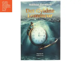 Det gyldne lommeur : kollektivroman af Mathias Ravnholt (f. 1995) (Bog)
