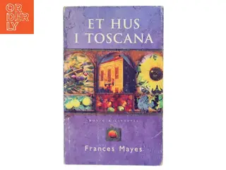 Et hus i Toscana af Frances Mayes (Bog)