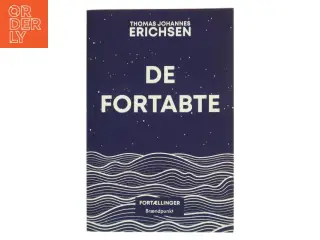 De fortabte : fortællinger af Thomas Johannes Erichsen (Bog)
