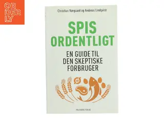 Spis ordentligt : en guide til den skeptiske forbruger af Christian Nørgaard (f. 1975-11-11) (Bog)