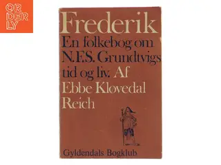 Frederik – En folkebog om N.F.S. Grundtvigs tid og liv af Ebbe Kløvedal Reich (Bog)
