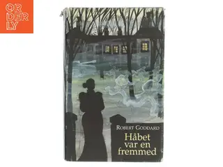 Håbet var en fremmed af Robert Goddard (Bog)