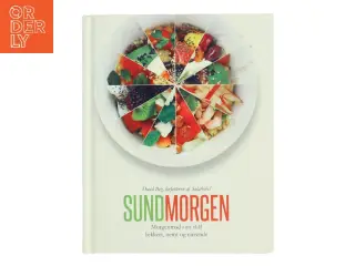 Sund morgen : morgenmad i en skål, lækkert, nemt og nærende af David Bez (Bog)