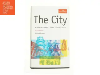 The City : a Guide to London's Global Financial Centre by Richard Roberts af Richard Roberts (Bog)