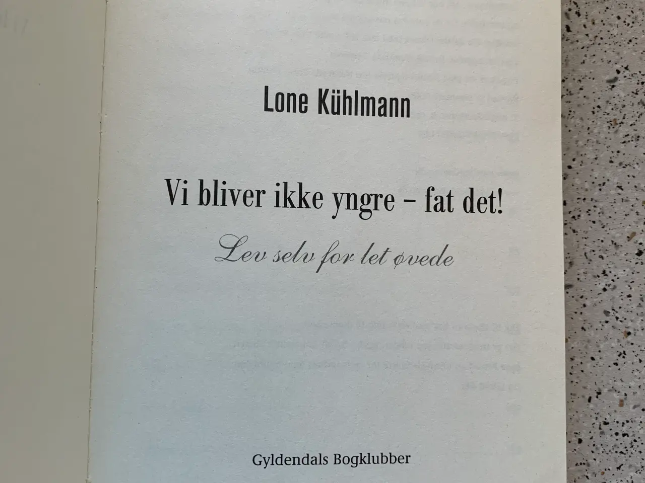 Billede 3 - Vi bliver ikke yngre - fat det!  Lone Kühlmann