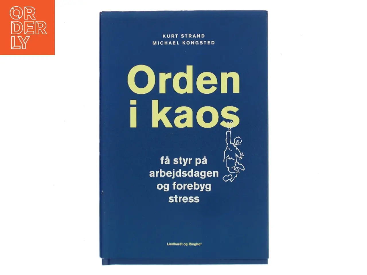 Billede 1 - Orden i kaos : få styr på dit arbejdsliv og undgå stress af Kurt Strand (Bog)