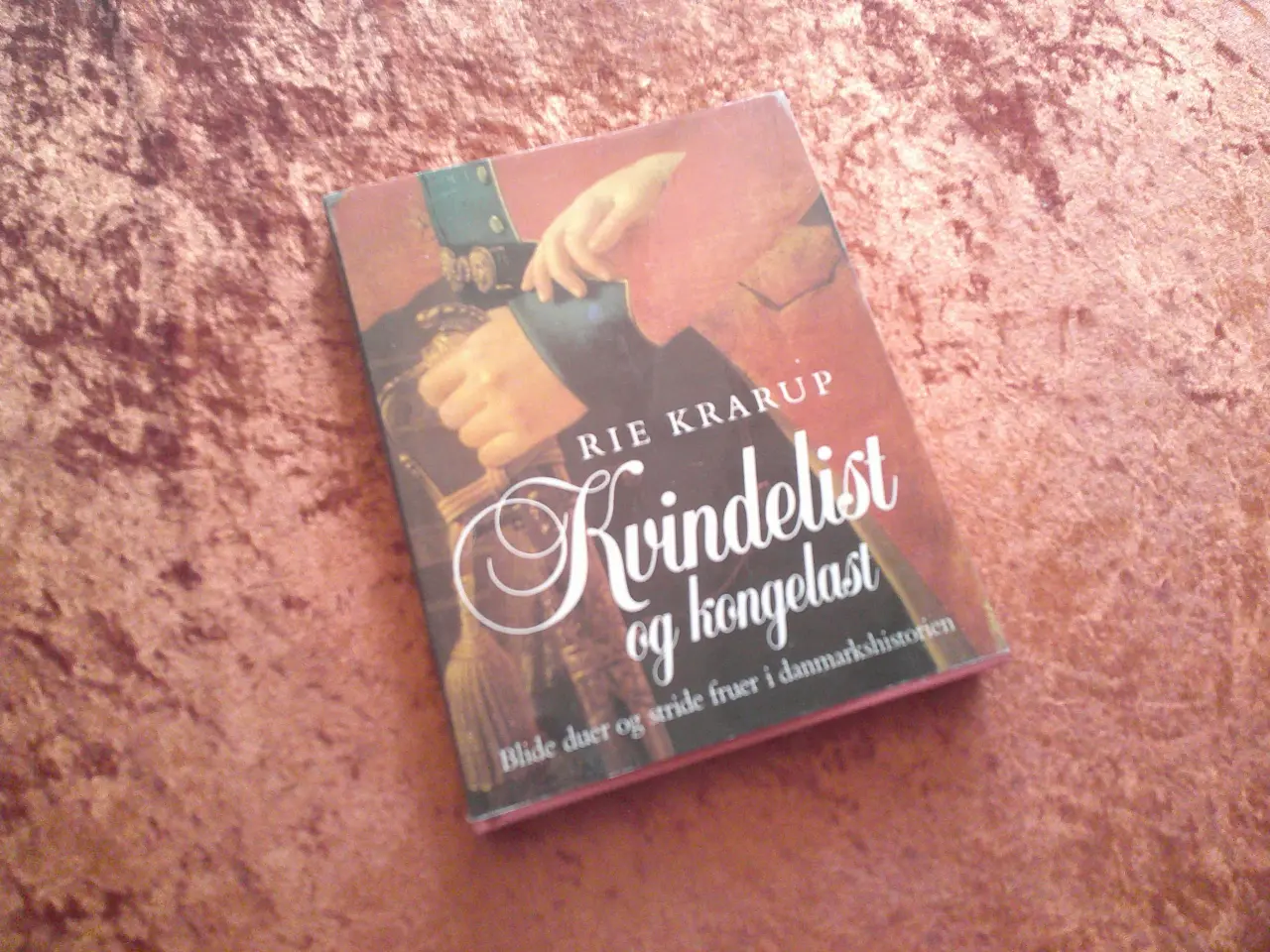 Billede 1 - Kvindelist og kongelast, Rie Krarup